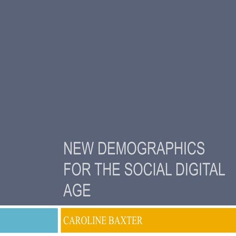 New Demographics for the Social Digital Age