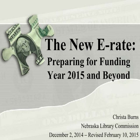 The New E-rate: Preparing for Funding Year 2015 and Beyond - Updated