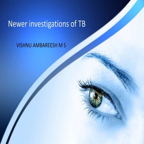 Newer investigations of tuberculosis