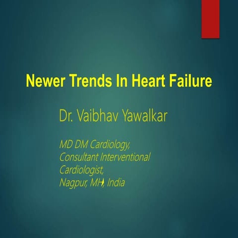 Newer trends in heart failure by Dr. Vaibhav Yawalkar MD DM Cardiology, Consu...