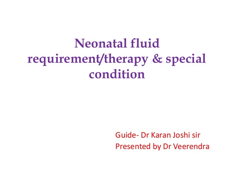 Neonatal fluid requirements and specials conditions