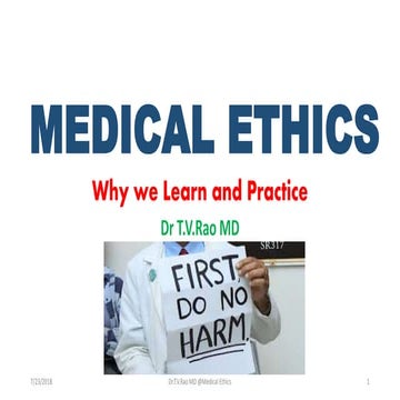 Medical  Ethics why we need it by Dr.T.V.Rao MD