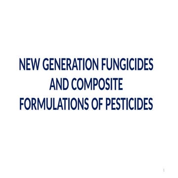 NEW GENERATION FUNGICIDES AND COMPOSITE FORMULATIONS OF PESTICIDES.pptx