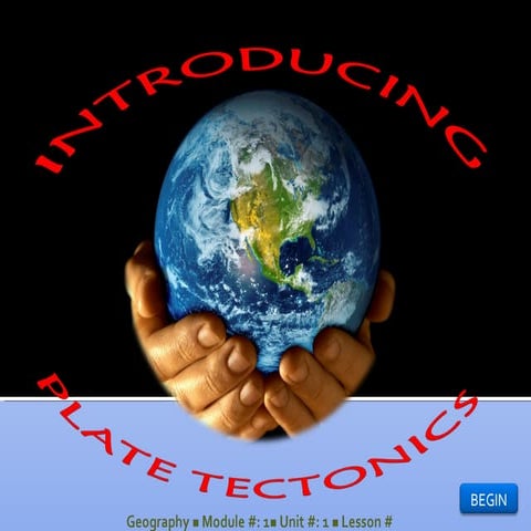 Gepgraphy M1 Introducing Plate Tectonics