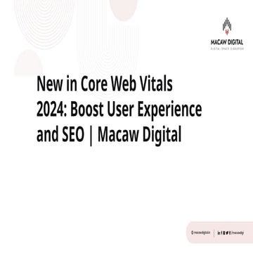 New in Core Web Vitals 2024 - Boost User Experience and SEO - Macaw Digital.pptx