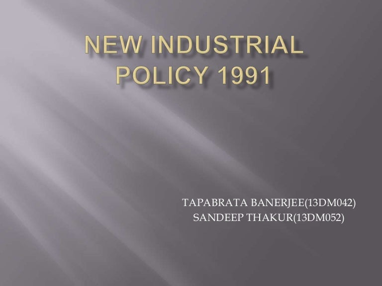 New industrial policy 1991 with Recent Developments