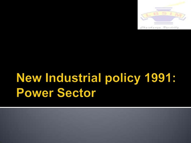 New industrial policy 1991 Power