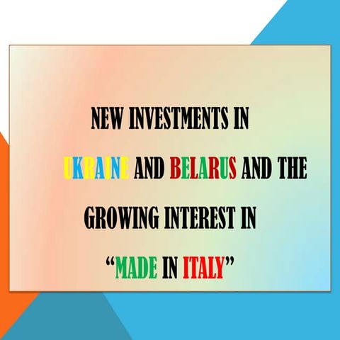 New investments in ukraine and belarus and Made in Italy