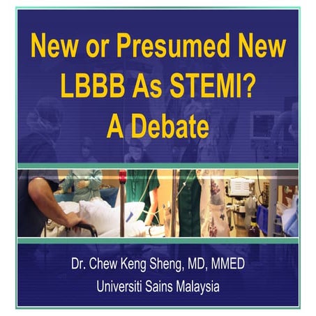 New or Presumed New LBBB To Be Treated As a STEMI Equivalent? A Debate