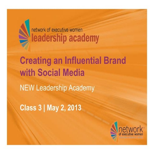 NEW Leadership Academy May 2013 - Creating an influential brand with Social M...