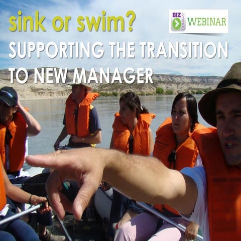 Sink or Swim? Supporting the Transition to New Manager - Webinar 03.27.14