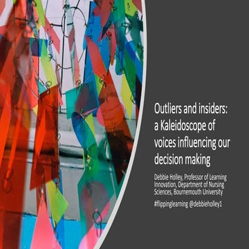 Outliers and insiders: a Kaleidoscope of voices influencing our decision making 