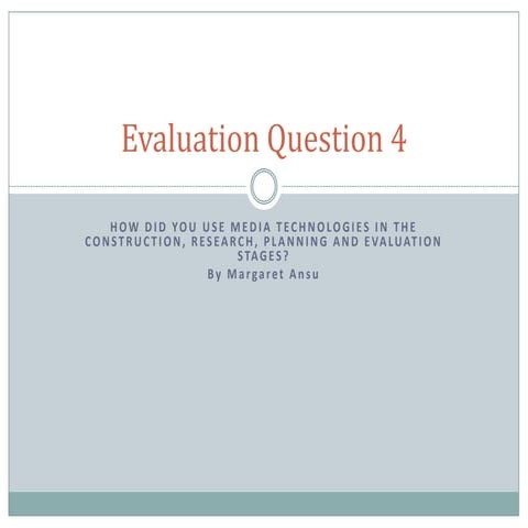 Evaluation Question 4: How did you use media technologies in the construction...