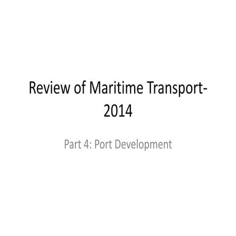 Port Development, Review of Maritime Transport 2014 | PPTX