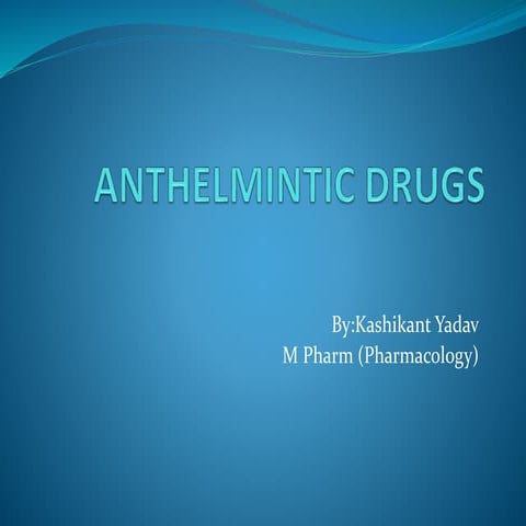 Anthelmintic Drugs by kashikant Yadav