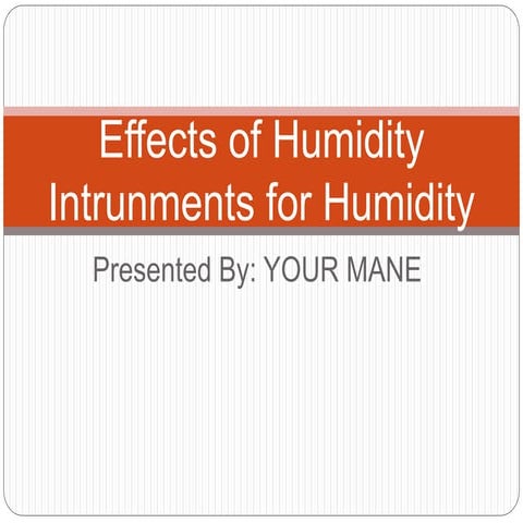 Effects of Humidity | Instruments to measure Humidity 