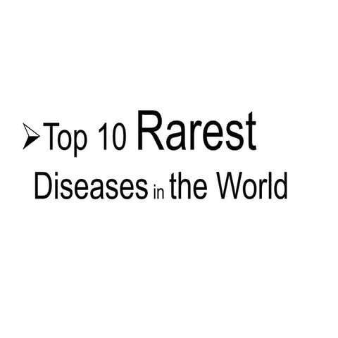 top 10 rarest diseases