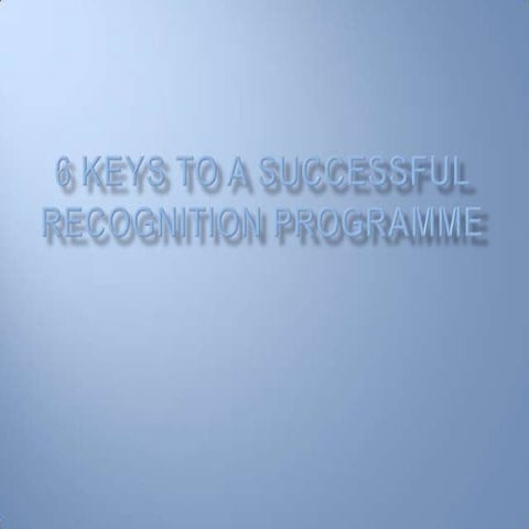 6 Keys to a successful recognition programme