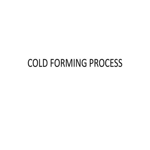 Cold forming process
