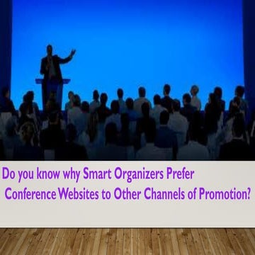 Do you know why Smart Organizers Prefer  Conference Websites to Other Channel...