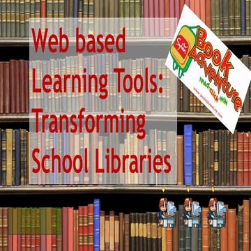 Web based Learning Tools: Transforming School Libraries
