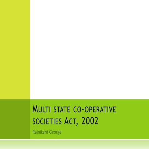New Multi State Co Operative Societies Act, 2002.