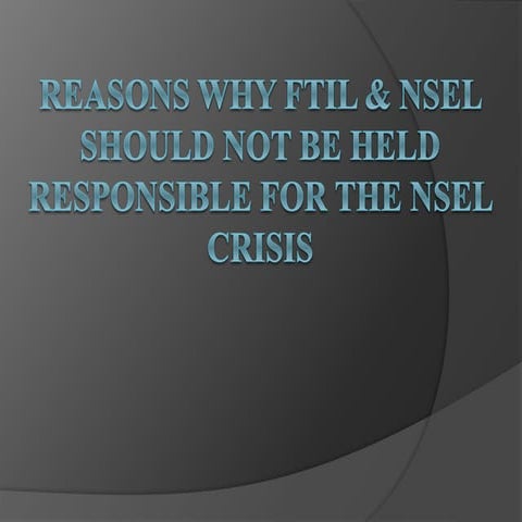 Reasons Why FTIL & NSEL should not be held responsible for the NSEL ...