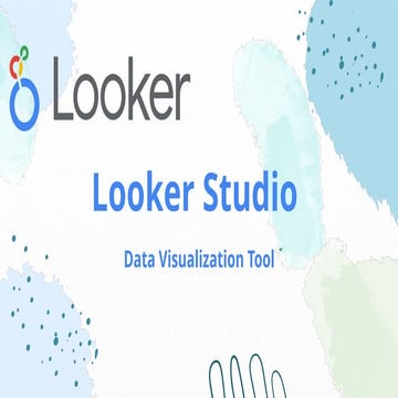 Looker Google Data Studio Tool  Dataviz .pptx