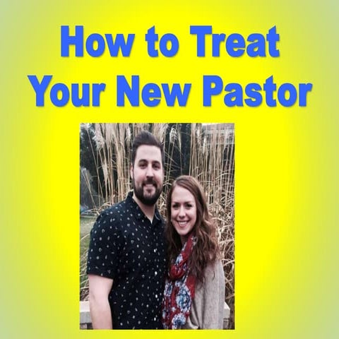 How to Treat a New pastor