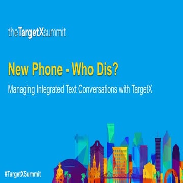 New Phone Who This: Managing Integrated Text Conversations with TargetX