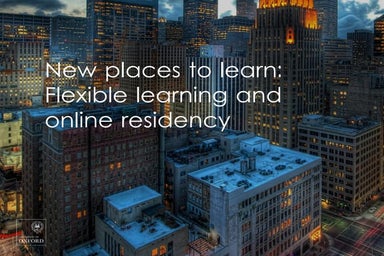 New Places to Learn: Flexible learning and online residency