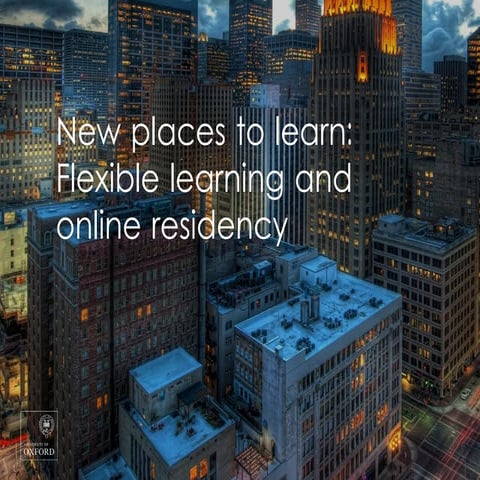 New Places to Learn: Flexible learning and online residency