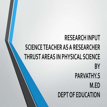 RESEARCH INPUT, SCIENCE TEACHER AS A RESEARCHER,  THRUST AREAS IN PHYSICAL SC...
