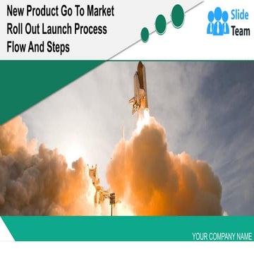 New Product Go To Market Roll Out Launch Process Flow And Steps Powerpoint Pr...