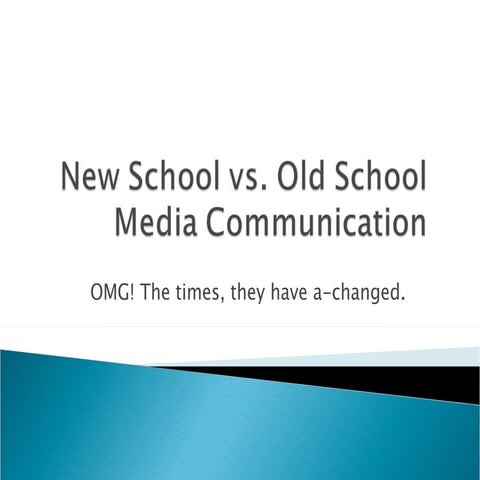 New school vs old school media communication slideshare version