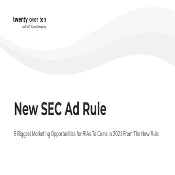  New SEC Ad Rule: 5 of the Biggest Marketing Opportunities for RIAs To Grow W...