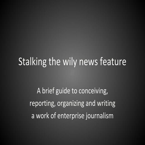 Stalking the Wily News Feature