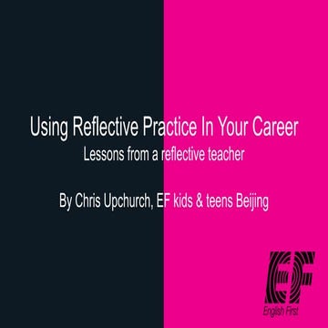Using Reflective Practice in Your Career: Lessons from a reflective teacher