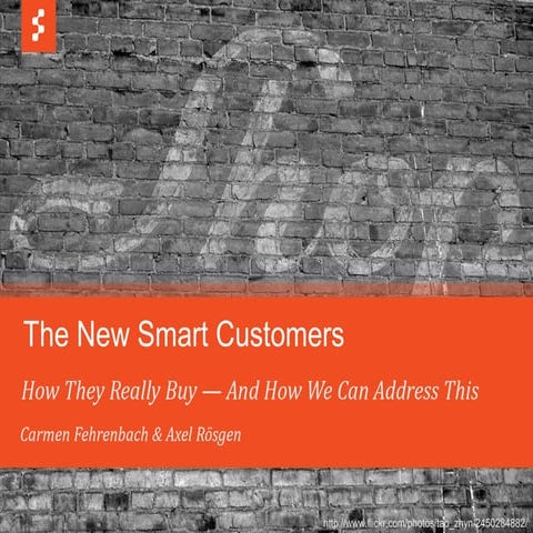 The new smart customers - How they really buy and how we can address this