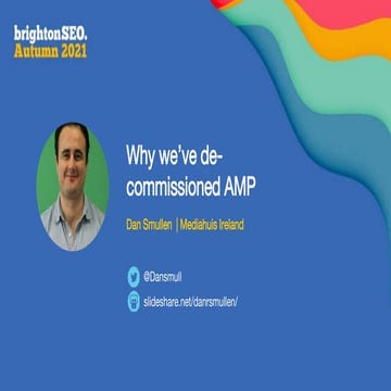 News SEO: Why we’ve de commissioned AMP - Brighton SEO September 2021