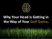 Why Your Head is Getting in the Way...