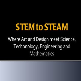 STEM to STEAM: Where Art and Design...