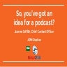 So, you've got an idea for a podcast - Joanne Griffith - Fresno NewsTrain 4.2...