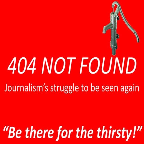 Journalism needs to be there for the thirsty