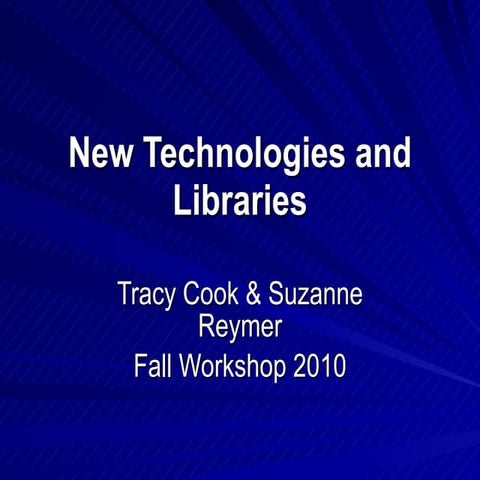 New Technologies and Libraries - Suzanne Reymer and Tracy Cook