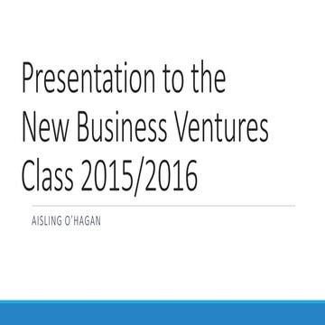 UCD New ventures class -  Aisling O'Hagan