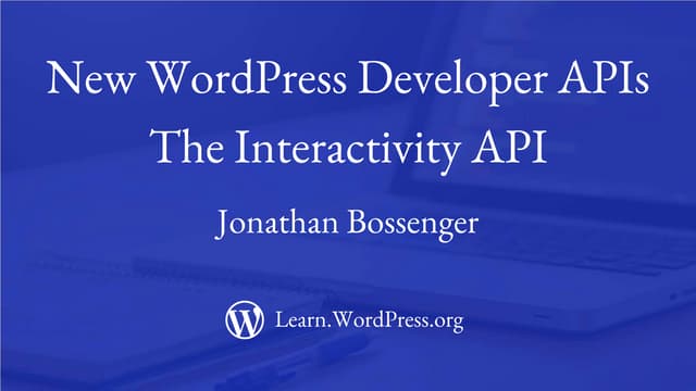 New WordPress Developer APIs The Interactivity API