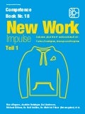 New Work Impulse Teil 1 - Zwischen „Next Work“ und Gesellschaft 4.0 - Treiber, Paradigmen, Lösungen und Vorgehen (Competence Book Nr. 18) 