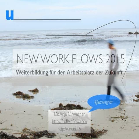 New Work Flows 2015. Weiterbildung für den Arbeitsplatz der Zukunft