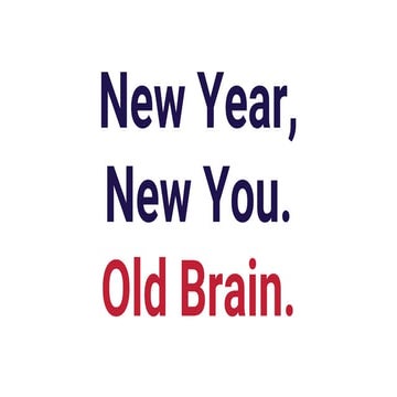 New Year, New You. Old Brain